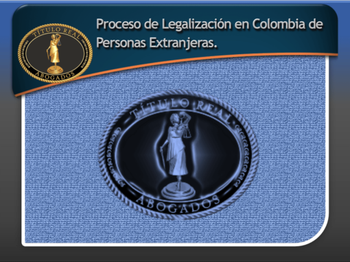 Proceso de Legalización en Colombia de Personas Extranjeras.