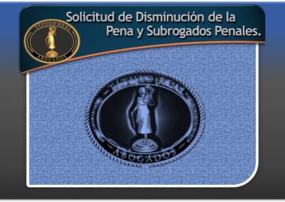 Solicitud de Disminución de la Pena y Subrogados Penales.